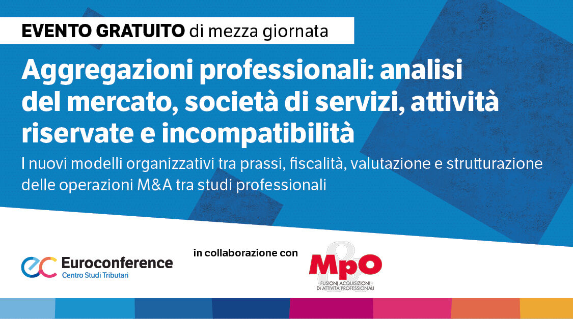 Immagine Aggregazioni professionali: analisi del mercato, società di servizi, attività riservate e incompatibilità | Euroconference
